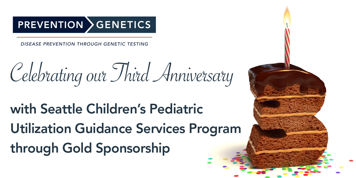 PreventionGenetics celebrates 3rd Anniversary with Seattle Children’s Pediatric Laboratory Utilization Guidance Services Program Through Gold Sponsorship