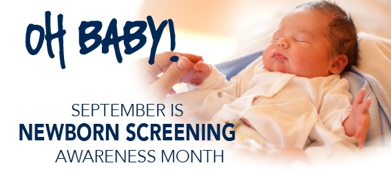 Oh Baby! September is Newborn Screening Awareness Month