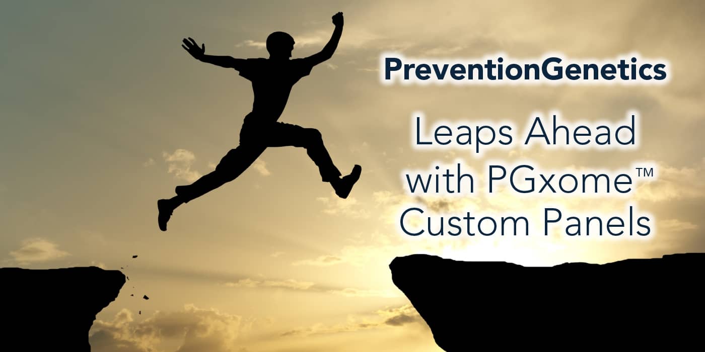 Preventiongenetics Leaps Ahead With Custom Panels 